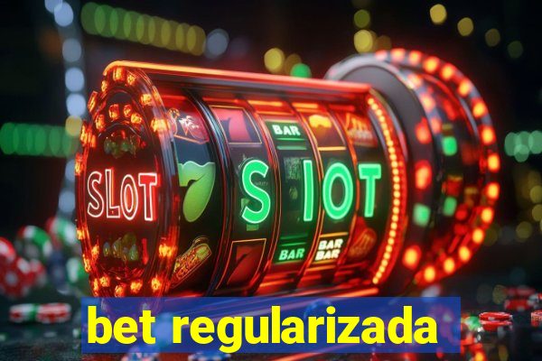 bet regularizada